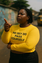 Woman looking confident wearing no dey do pass yourself shirt as gentle reminder for true friends.