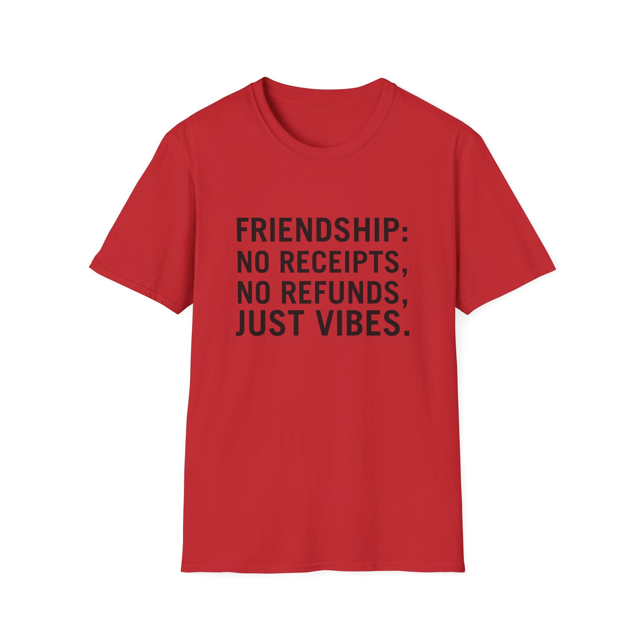 Friendship: No Receipts, No Refunds, Just Vibes.