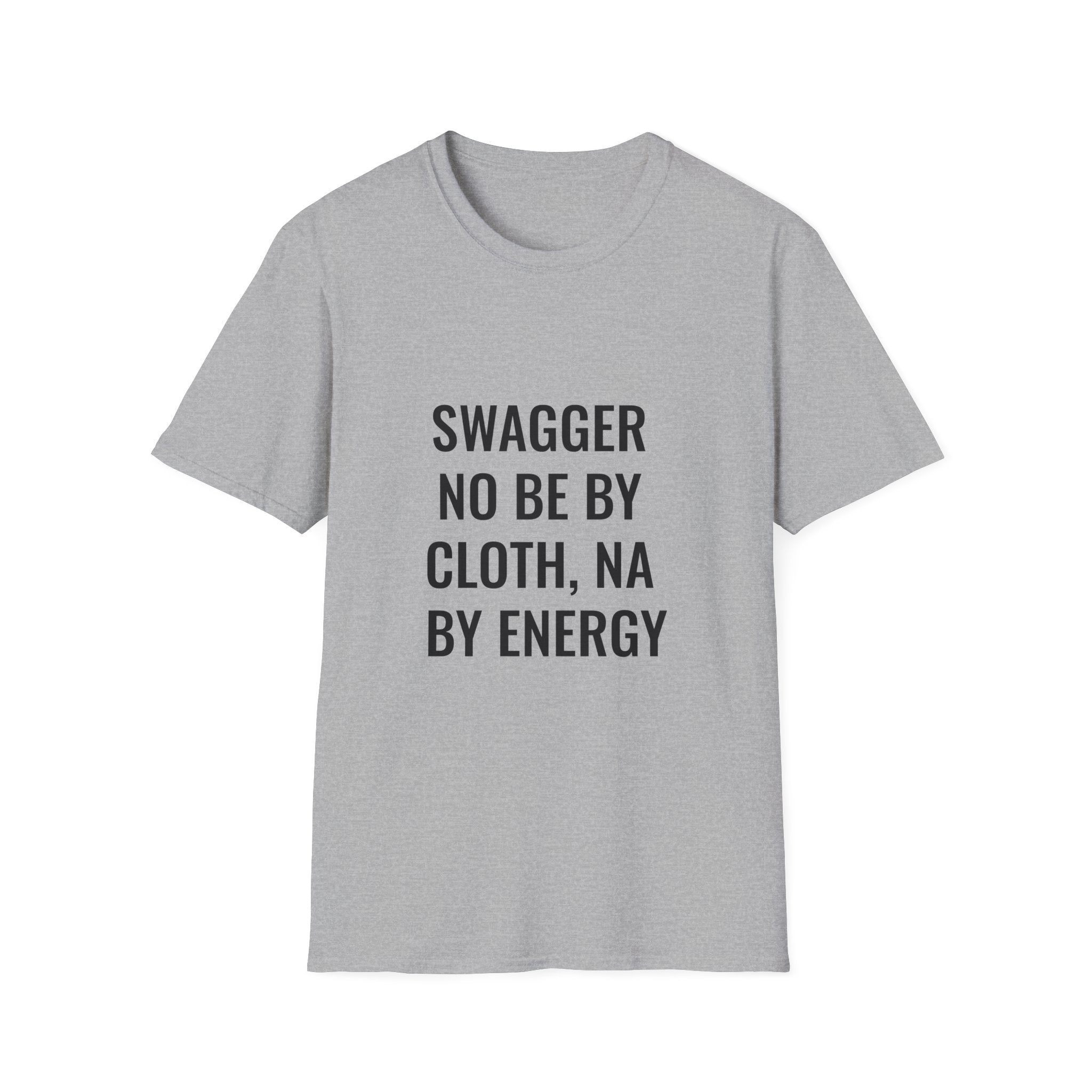 Swagger No Be By Cloth, Na By Energy