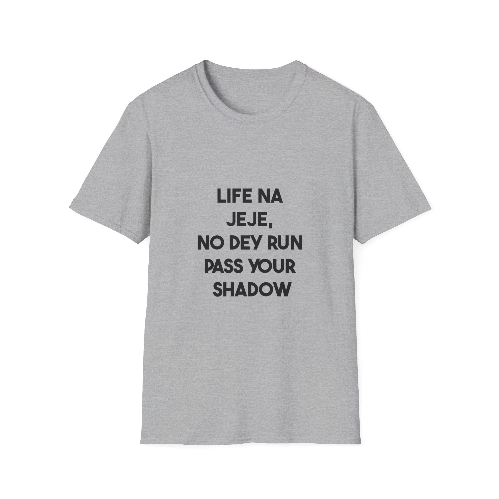Life Na Jeje, No Dey Run Pass Your Shadow