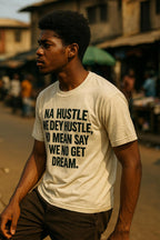Serious guy stand outside wear na hustle we dey hustle no mean say we no get dream.