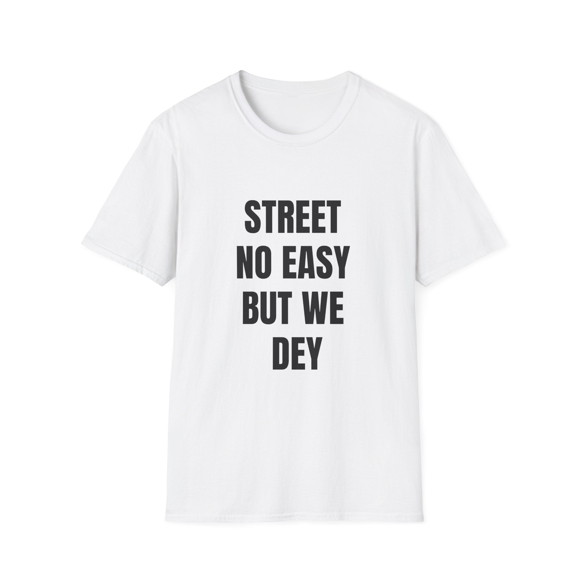 Street No Easy But We Dey