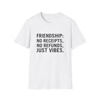 Friendship: No Receipts, No Refunds, Just Vibes.
