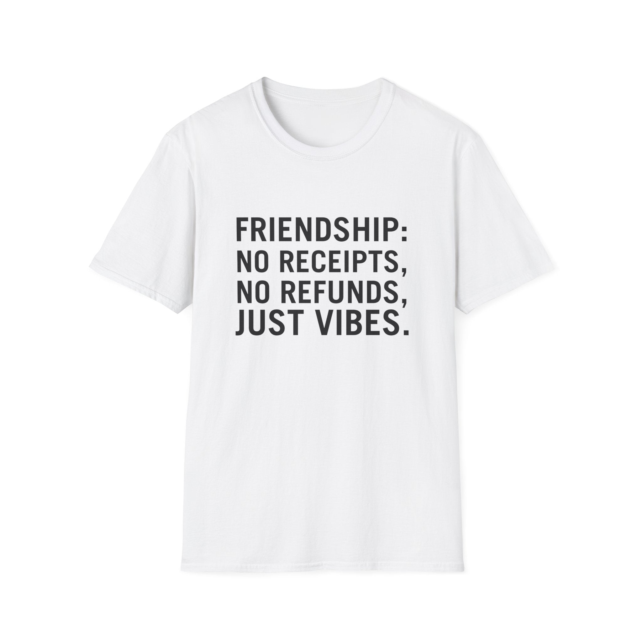 Friendship: No Receipts, No Refunds, Just Vibes.