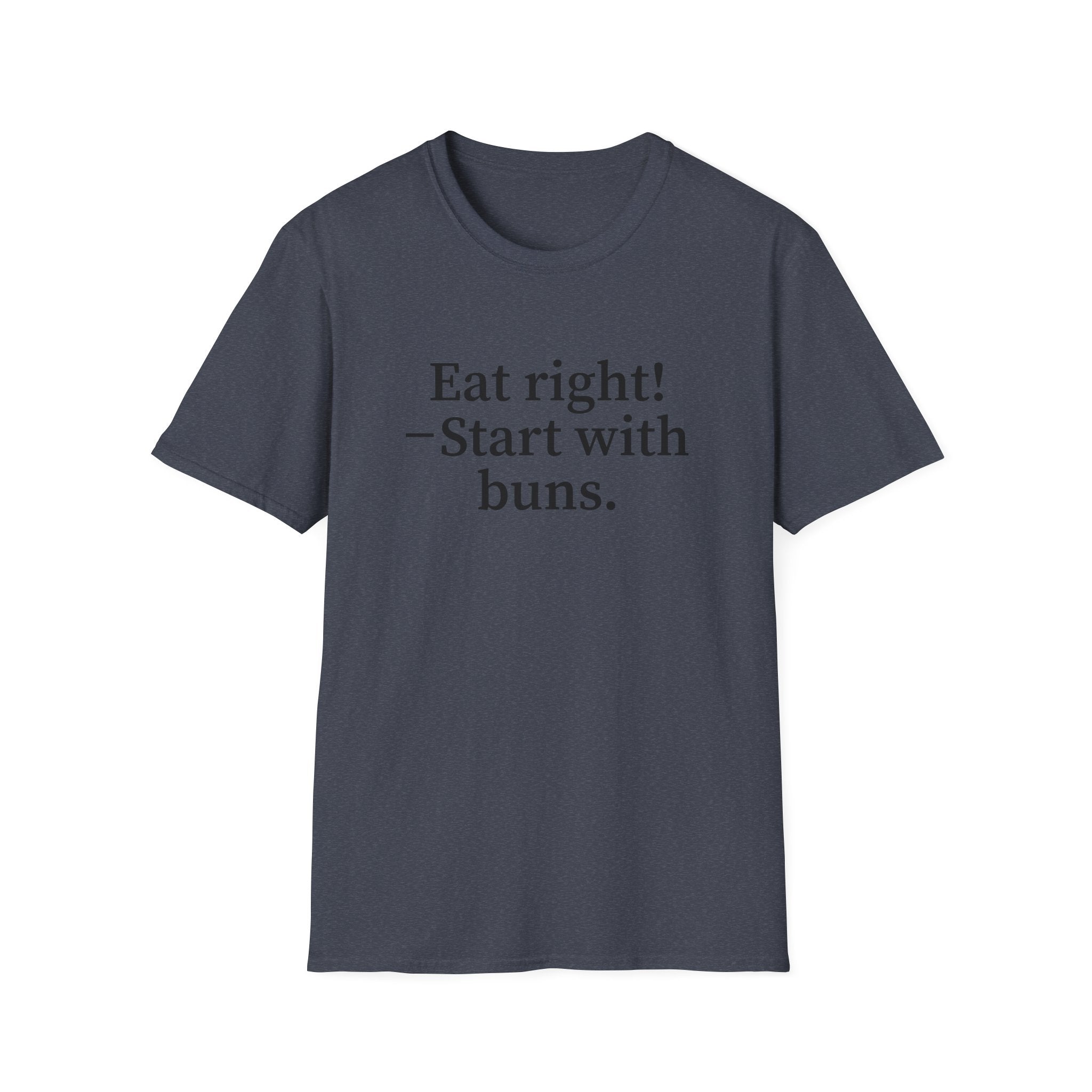 Eat right! — Start with buns.