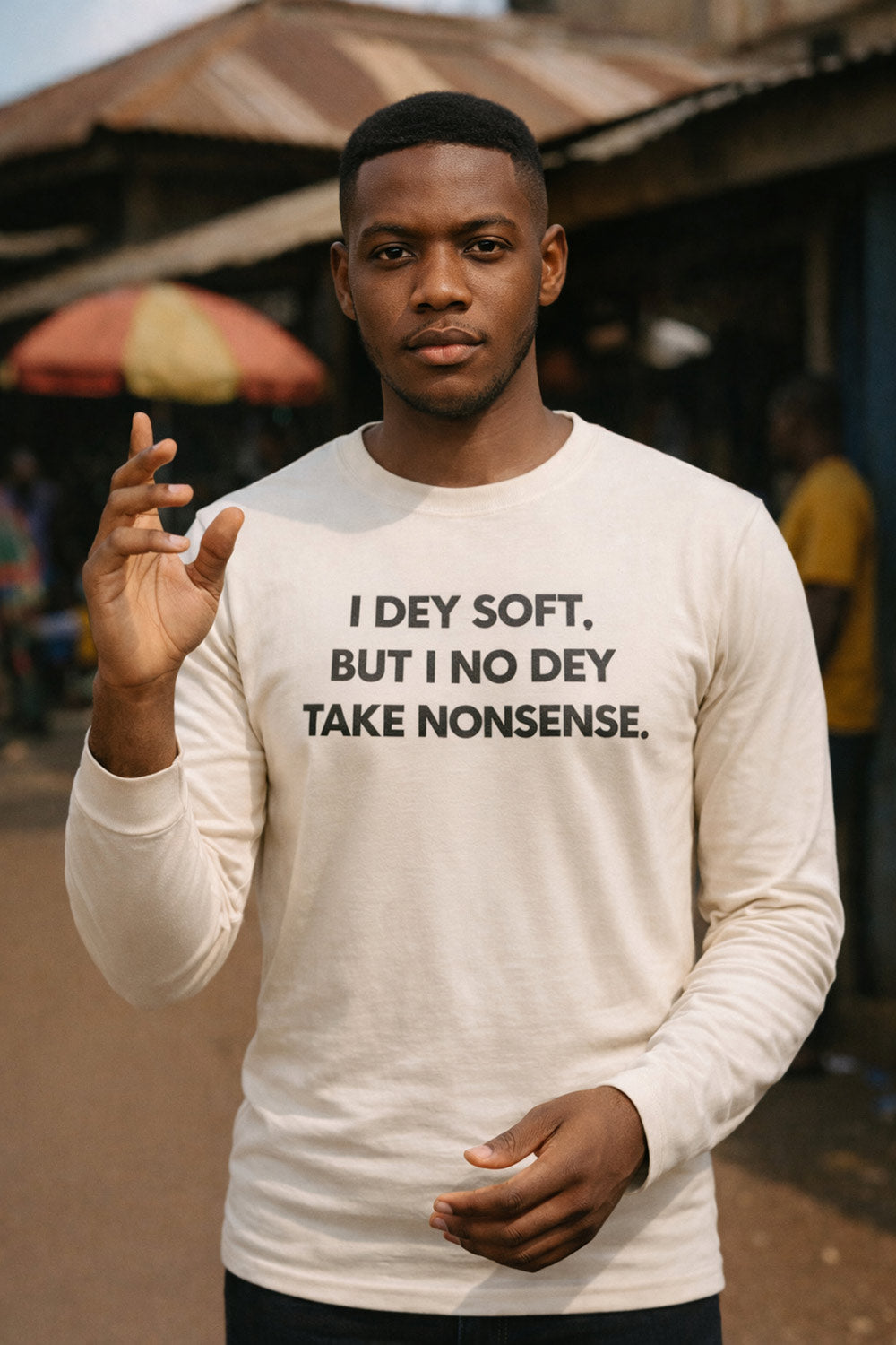 Calm man raise hand wear i dey soft but i no dey take nonsense shirt to keep boundaries.