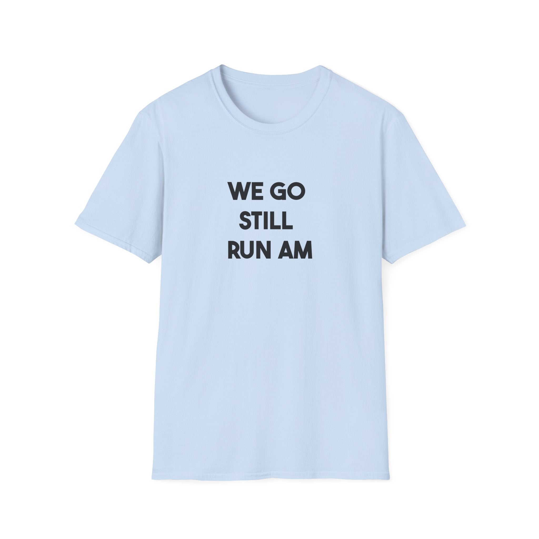 We Go Still Run Am