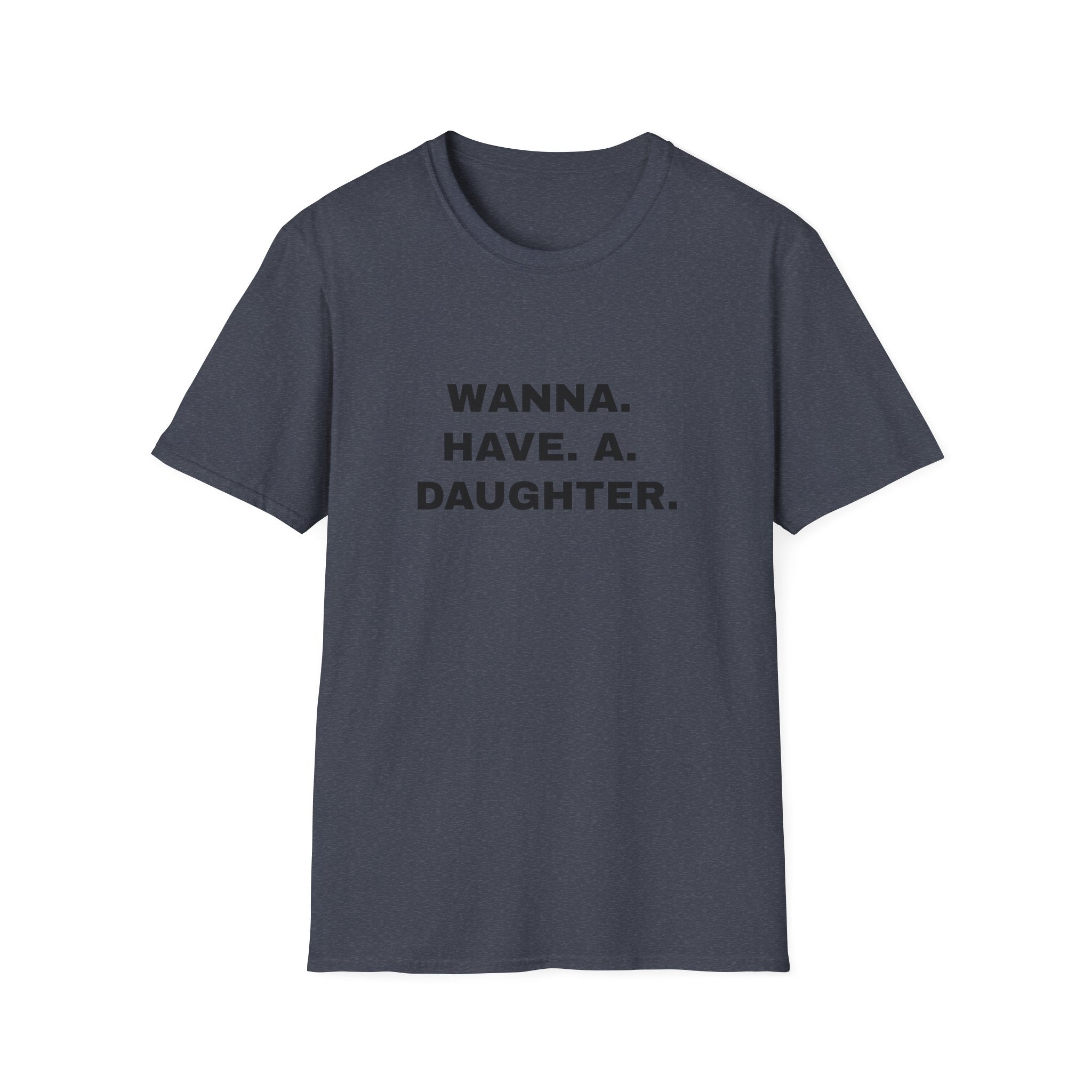 Wanna. Have. A. Daughter.