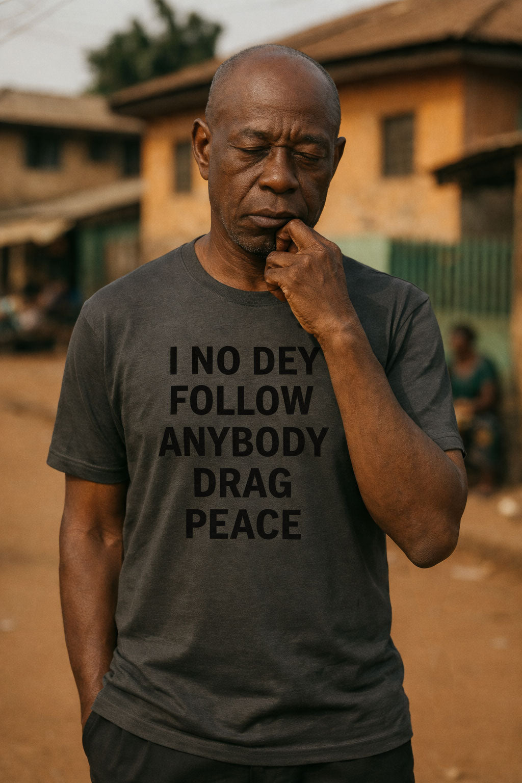Serious man look down wear i no dey follow anybody drag peace shirt as tranquility na expensive property.