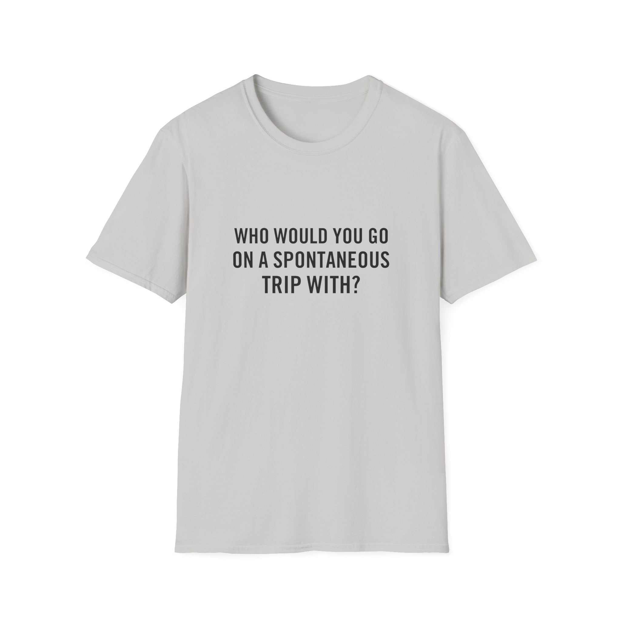 Who Would You Go On A Spontaneous Trip With?
