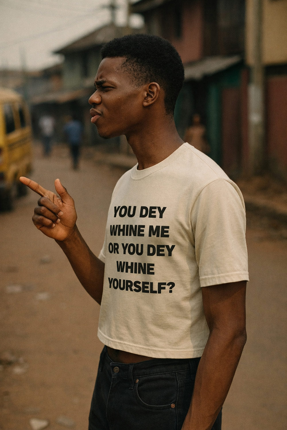 Serious guy point finger wear you dey whine me or you dey whine yourself tee for true confidence.