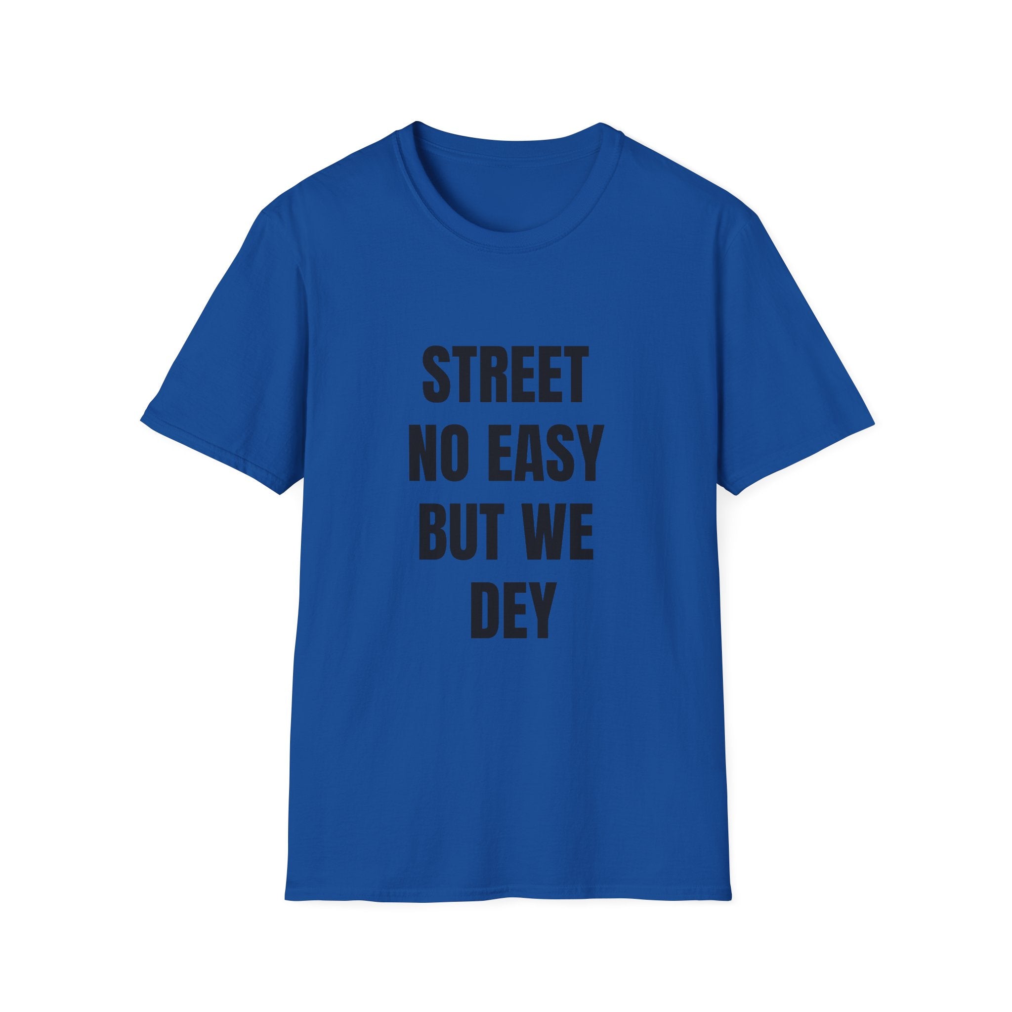Street No Easy But We Dey