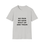 No Pain No Gain Shut Up And Train