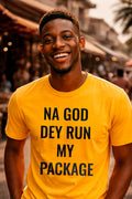 Smiling man wear na god dey run my package shirt because true confidence dey show without fear.