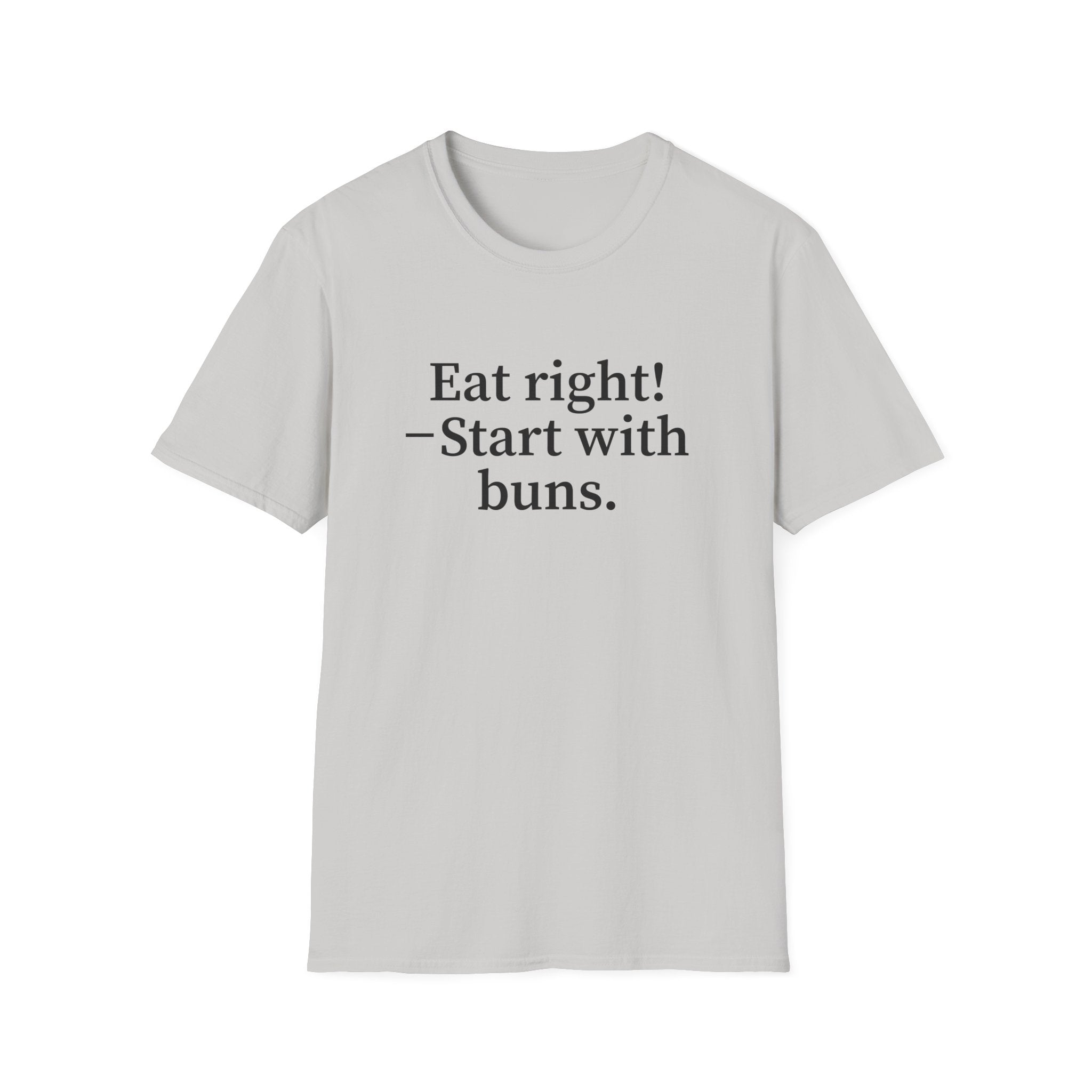 Eat right! — Start with buns.