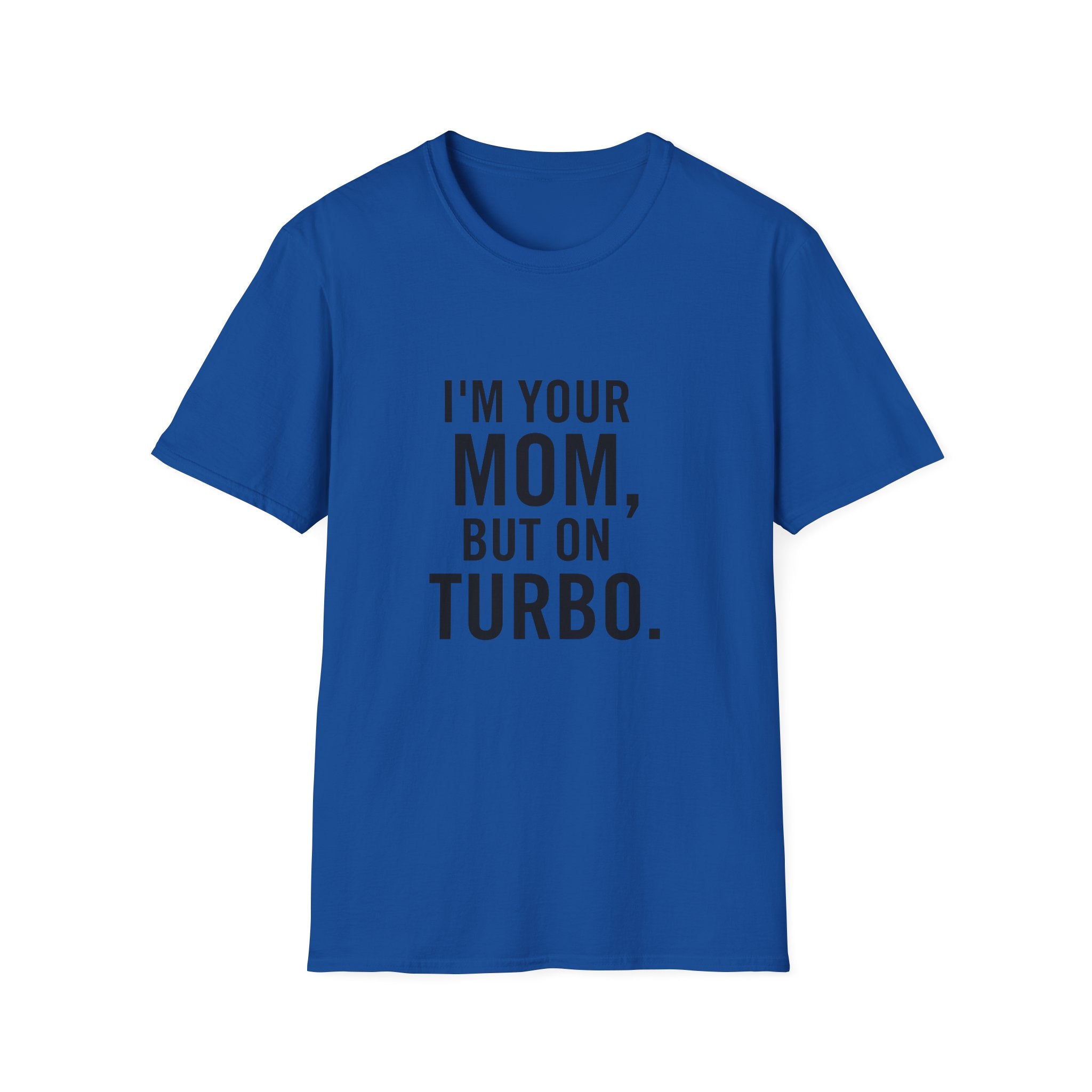 I'm Your Mom, But On Turbo.