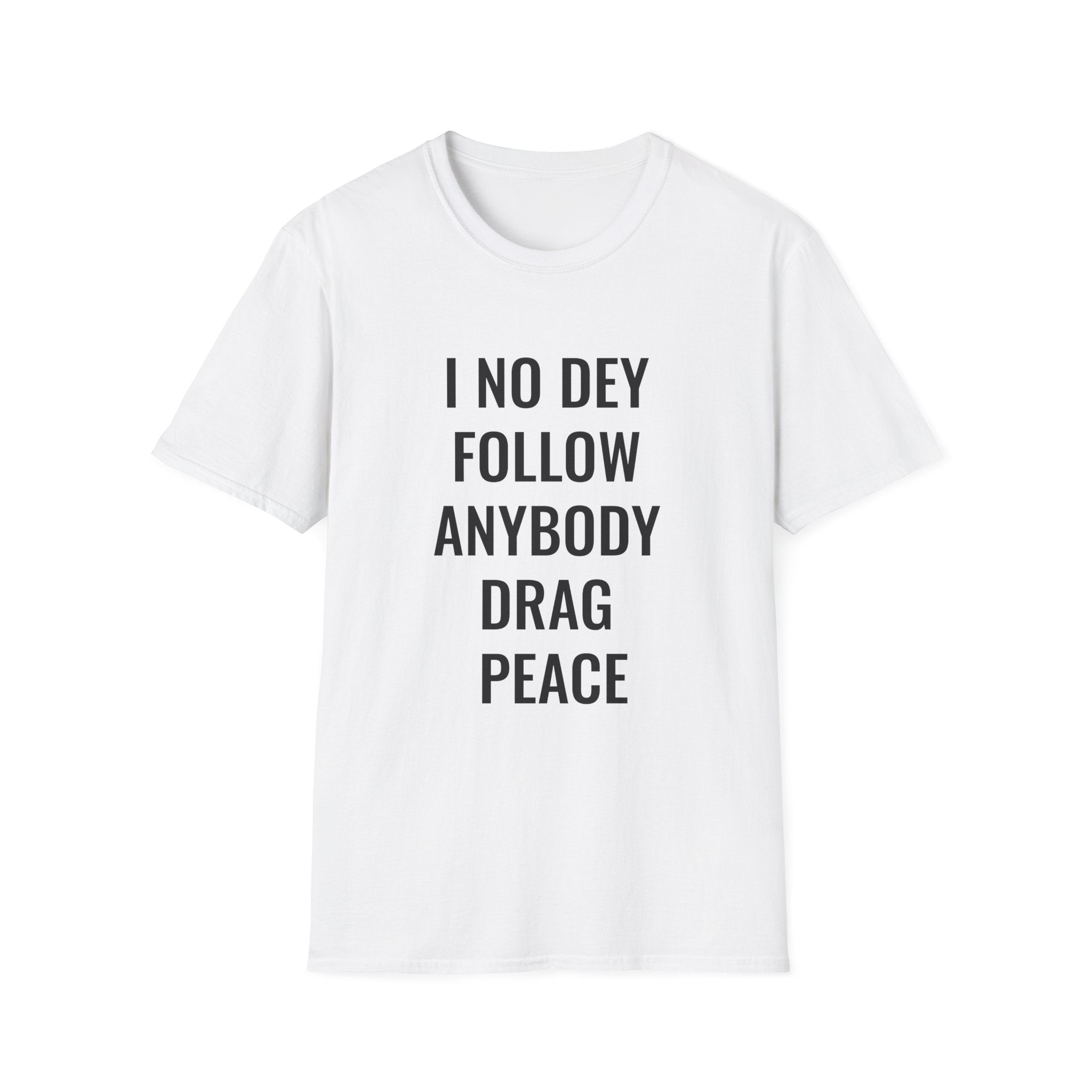 I No Dey Follow Anybody Drag Peace