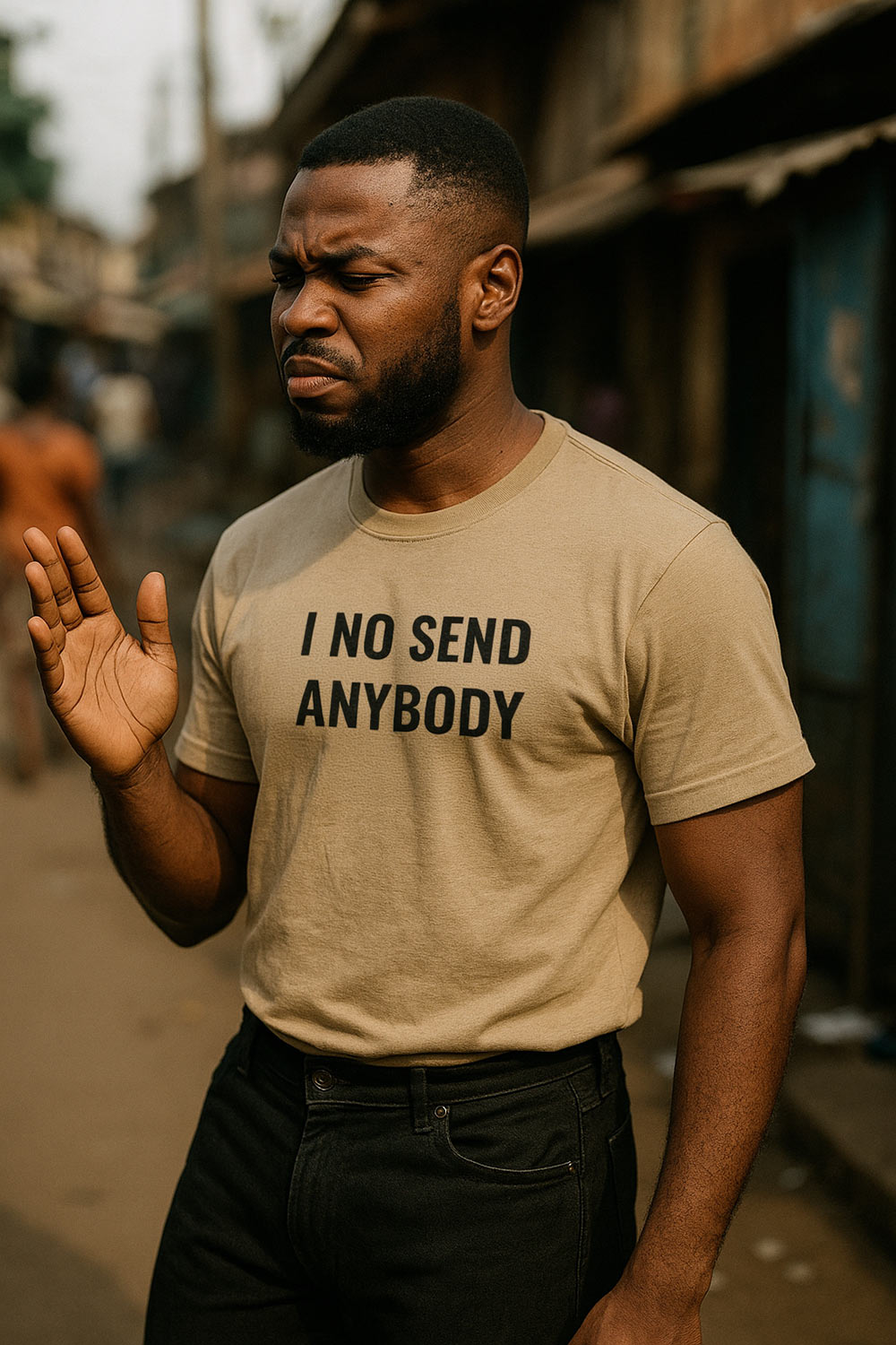 Man gesturing with attitude in I no send anybody feeling his steps light perfect gift.