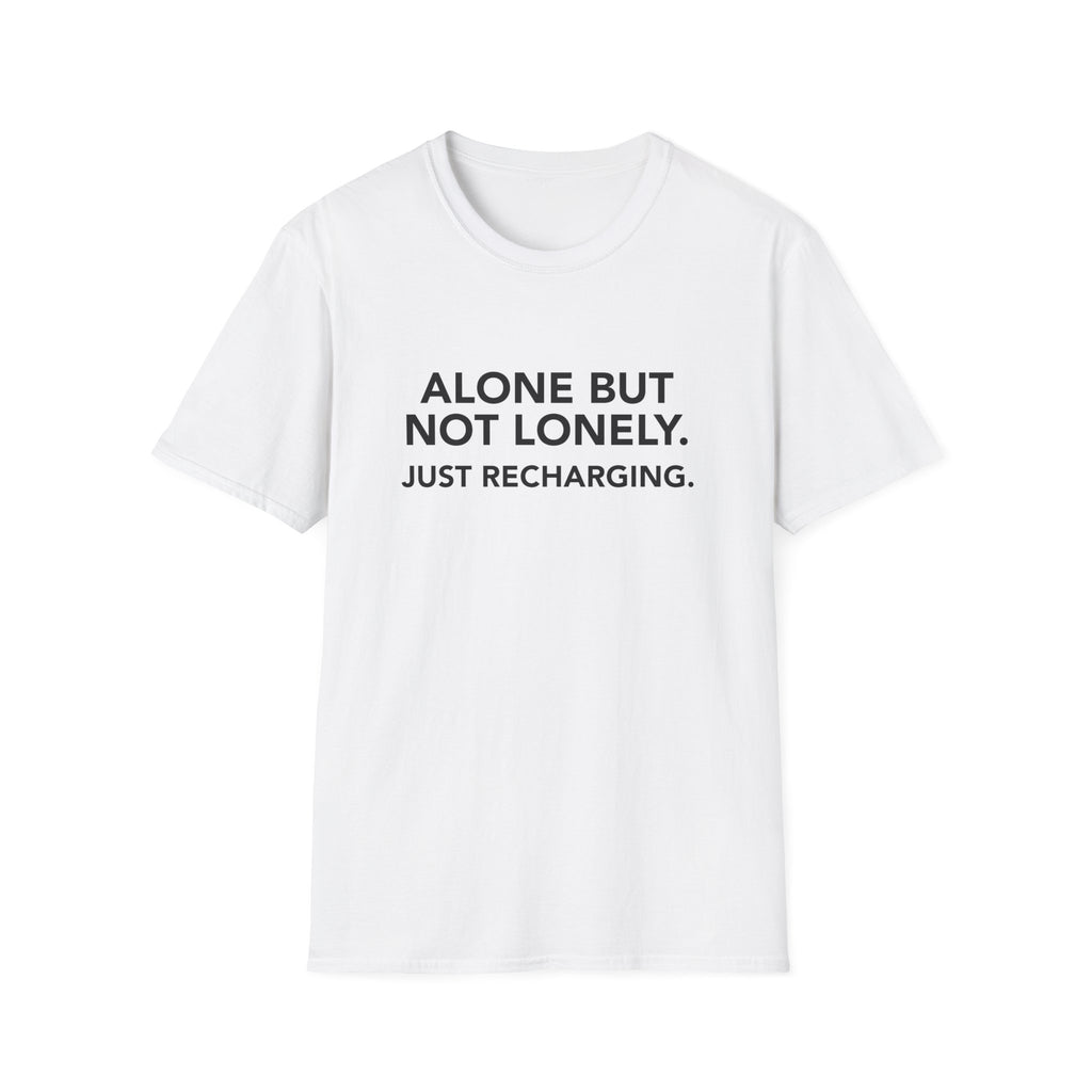 ALONE BUT NOT LONELY. JUST RECHARGING.