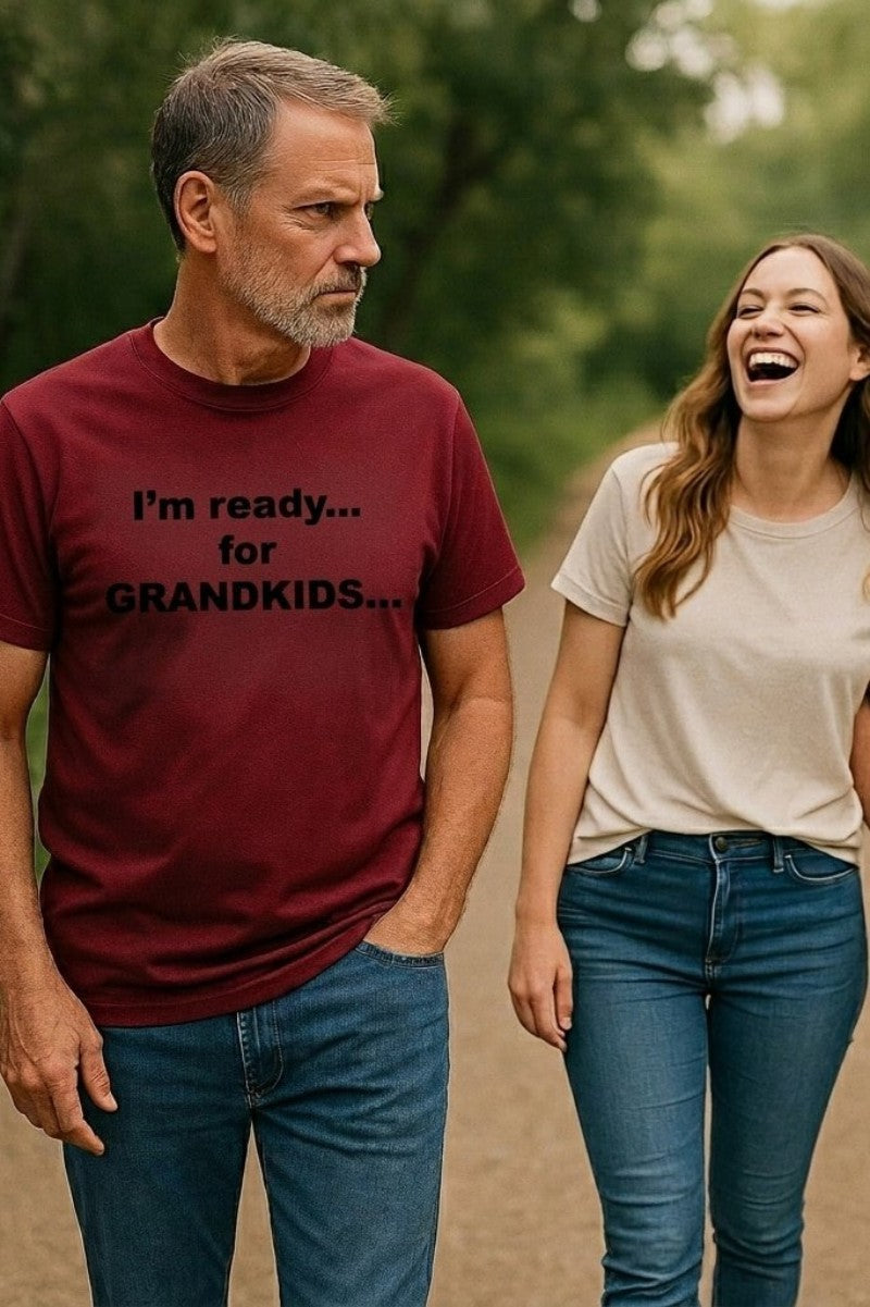 Serious father walking with daughter wearing I'm ready for grandkids awaiting the next chapter, ideal parent gift.