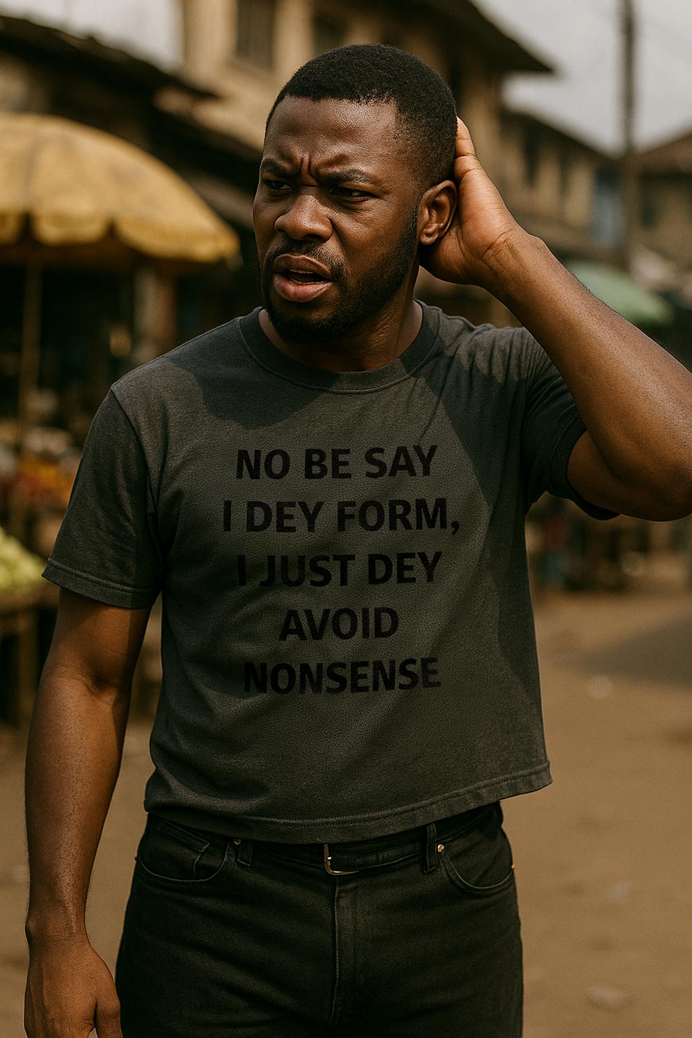 Confused man scratching head wearing no be say I dey form I just dey avoid nonsense protecting energy.
