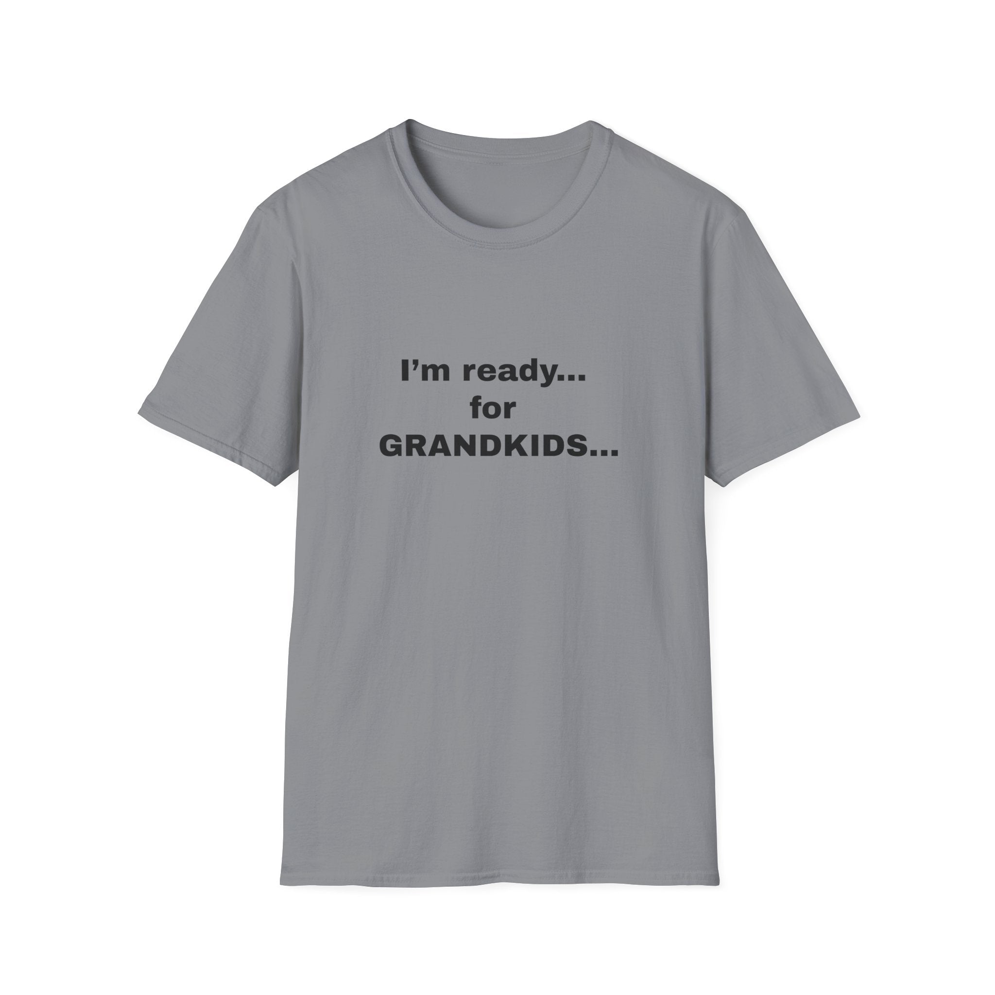 I’m Ready... For Grandkids...