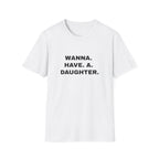 Wanna. Have. A. Daughter.