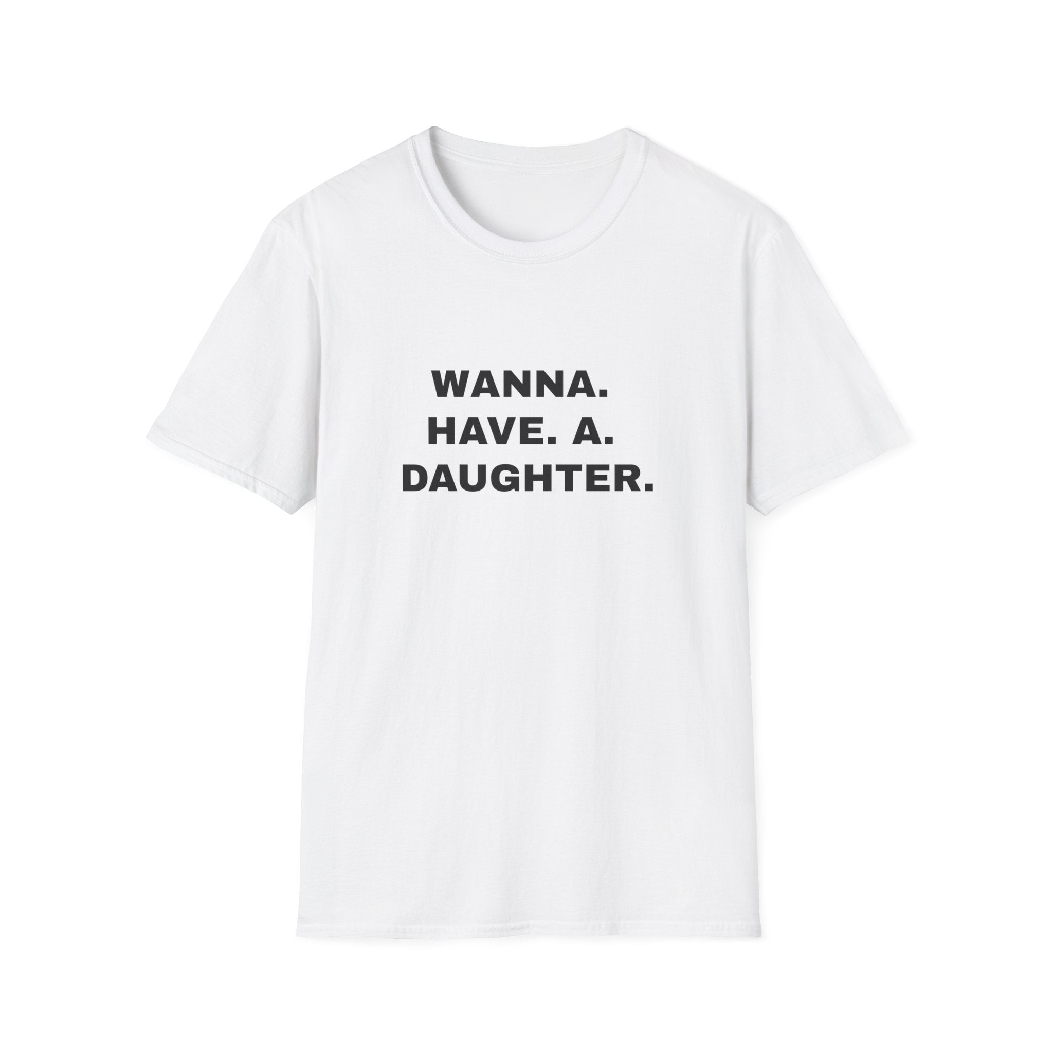 Wanna. Have. A. Daughter.