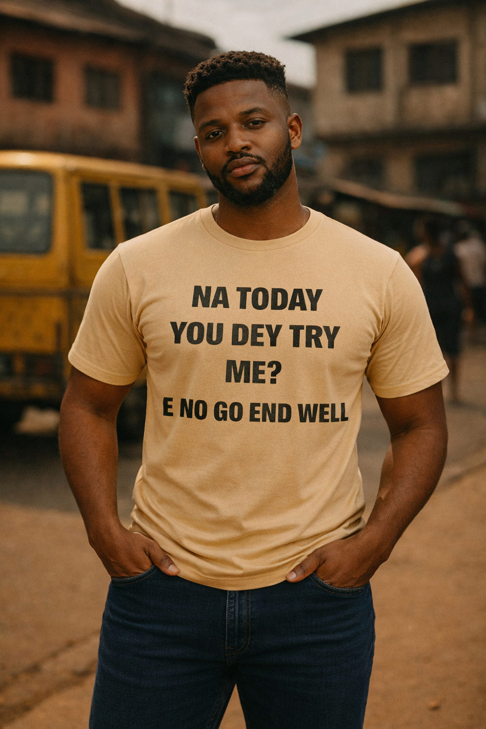 Confident man standing wearing na today you dey try me e no go end well perfect gift.