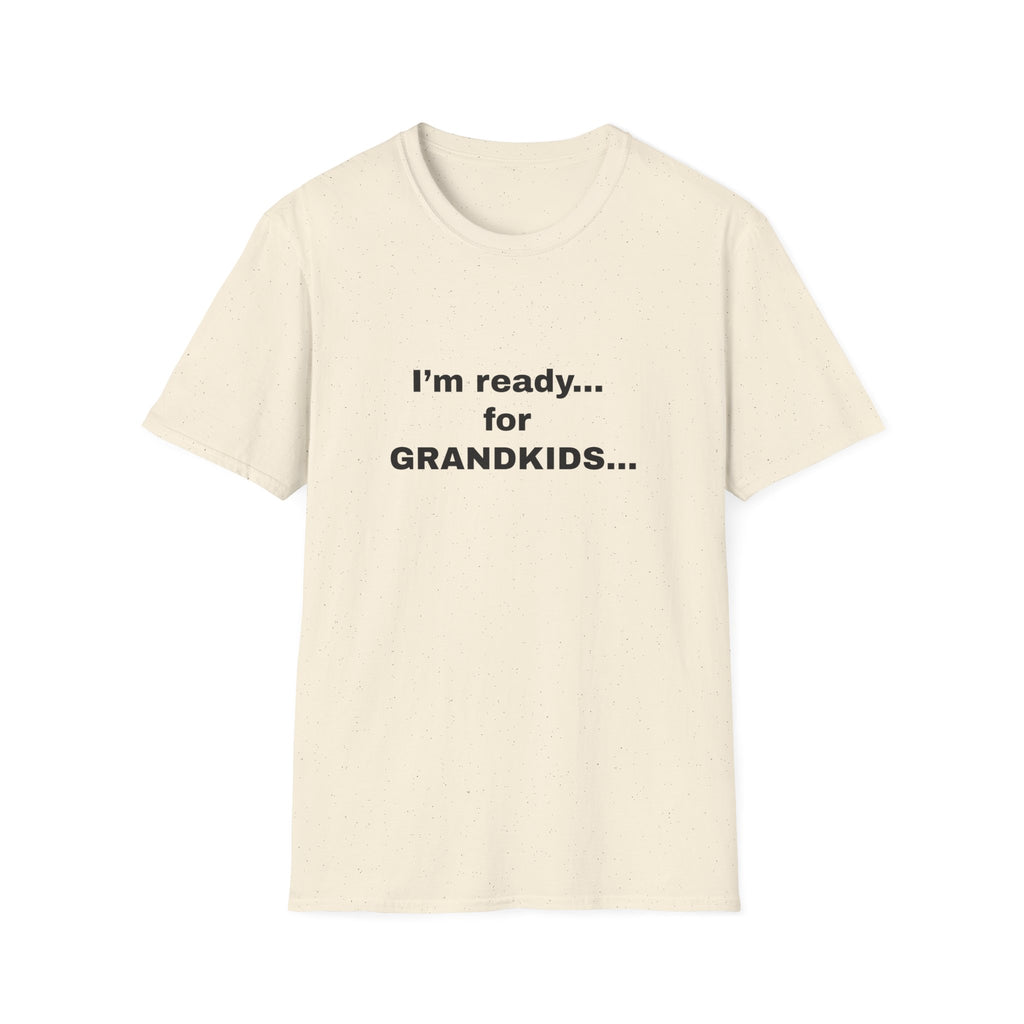 I’m Ready... For Grandkids...