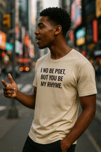 Confident man walking wearing I no be poet but you be my rhyme beautiful song gift for him.
