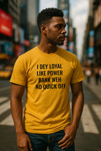 Relaxed man looking sideways in I dey loyal like power bank weh no quick off perfect gift.