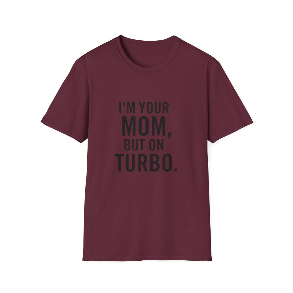 I'm Your Mom, But On Turbo.