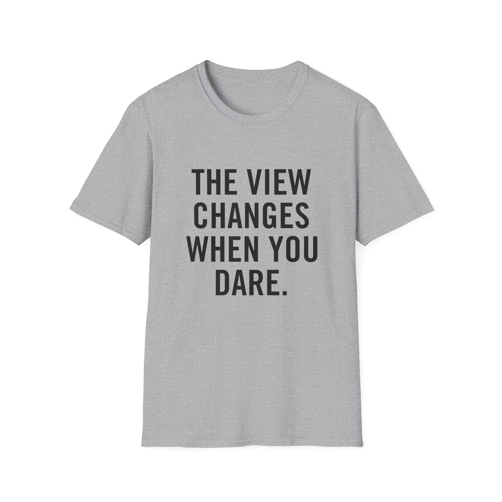 The View Changes When You Dare.