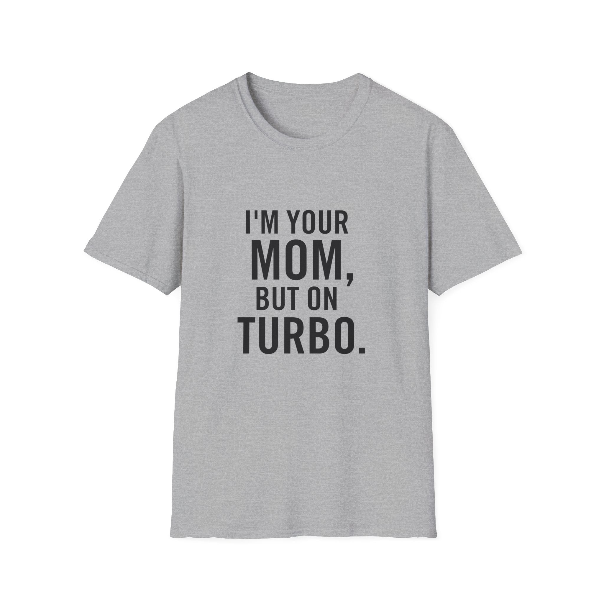 I'm Your Mom, But On Turbo.