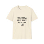 This Hustle Na By Grace, No Be Gra Gra