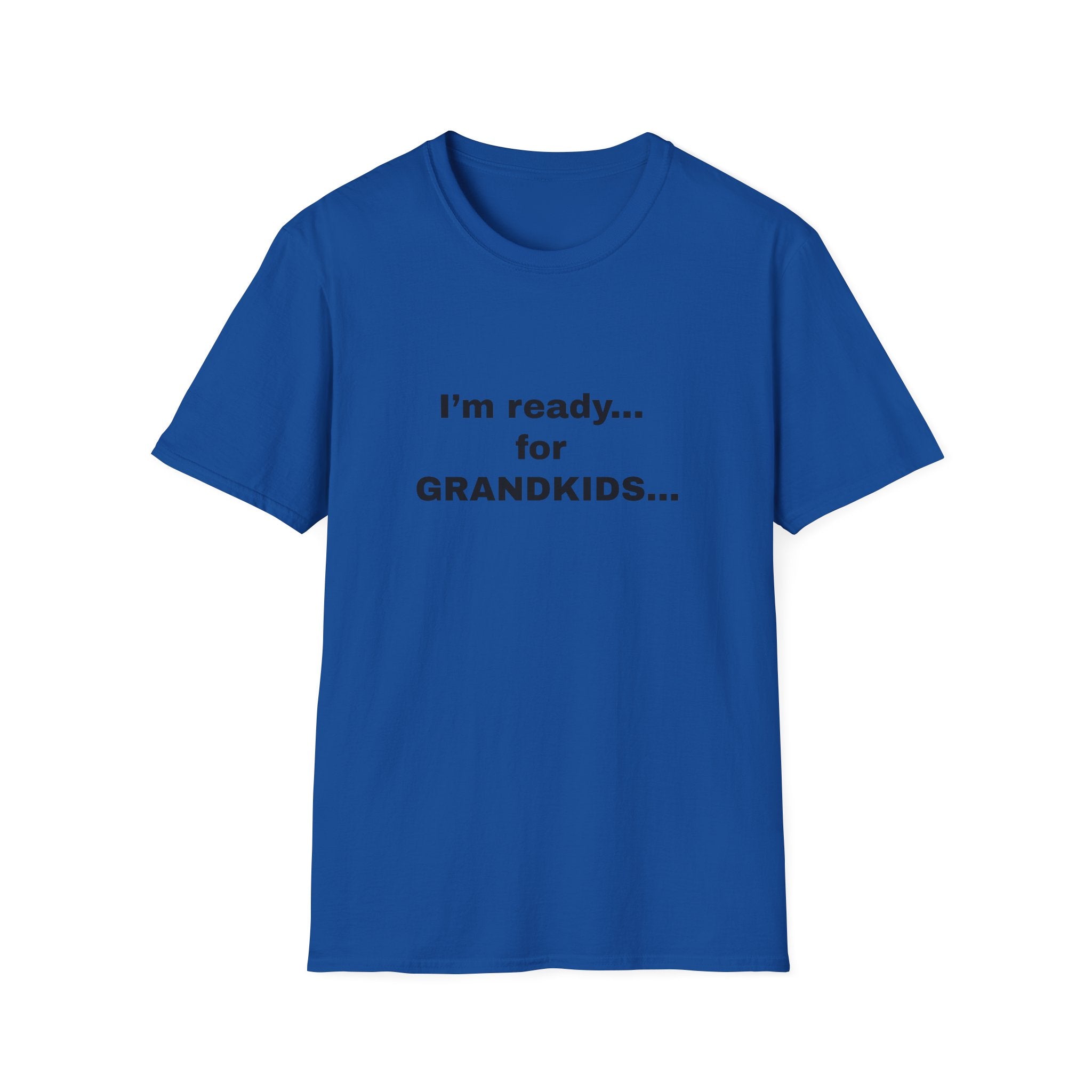 I’m Ready... For Grandkids...