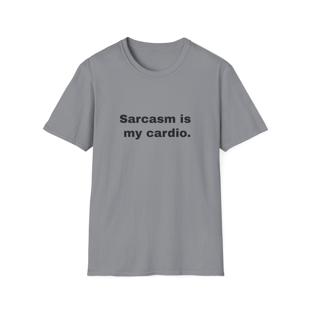 Sarcasm Is My Cardio.