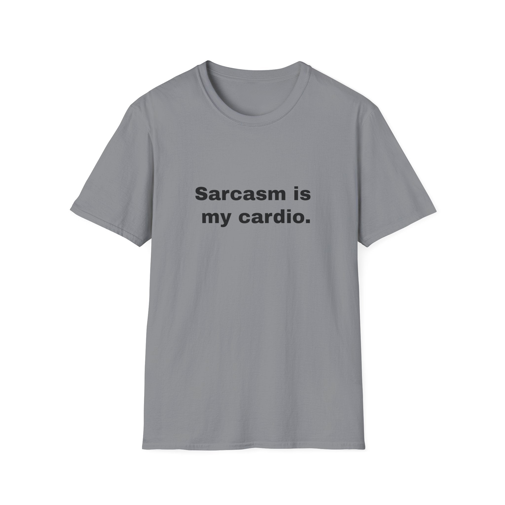 Sarcasm Is My Cardio.