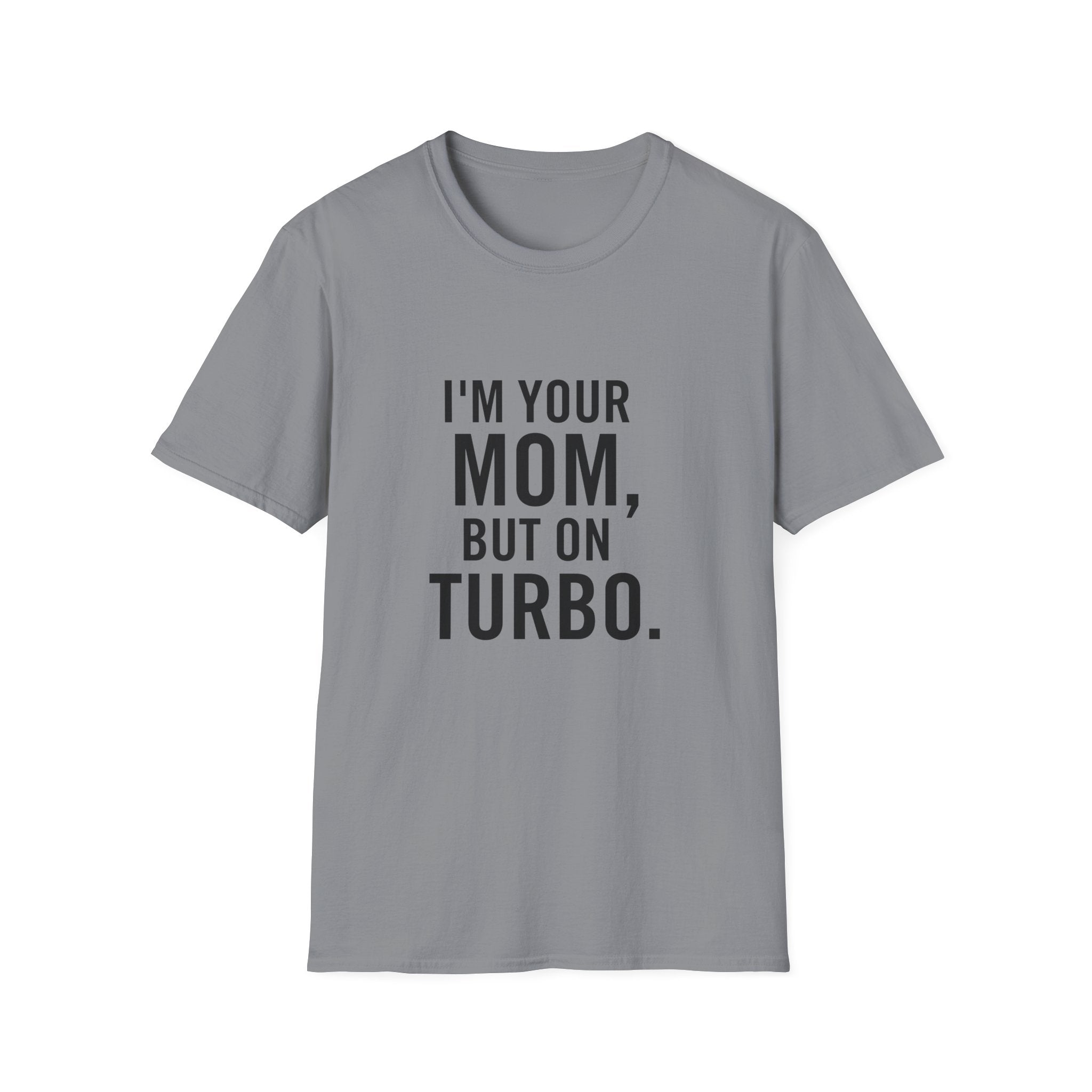 I'm Your Mom, But On Turbo.