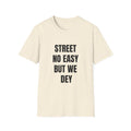 Street No Easy But We Dey