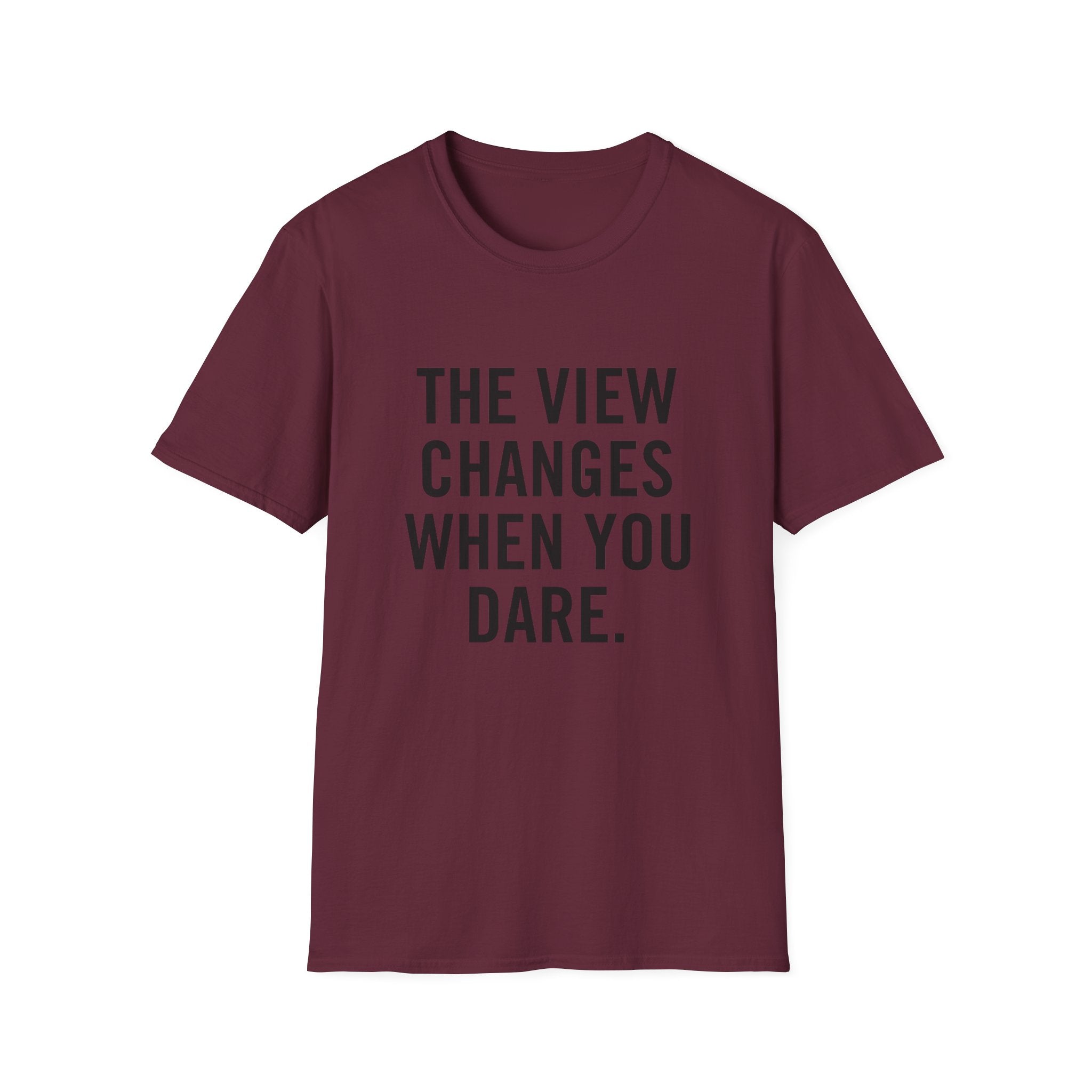 The View Changes When You Dare.