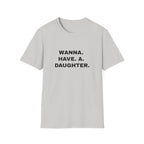 Wanna. Have. A. Daughter.