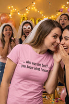 Cheerful bride at bachelorette party wearing who was the best you know what I mean, perfect gift.