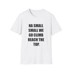 Na Small Small We Go Climb Reach The Top