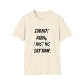 I'm Not Rude, I Just No Get Time