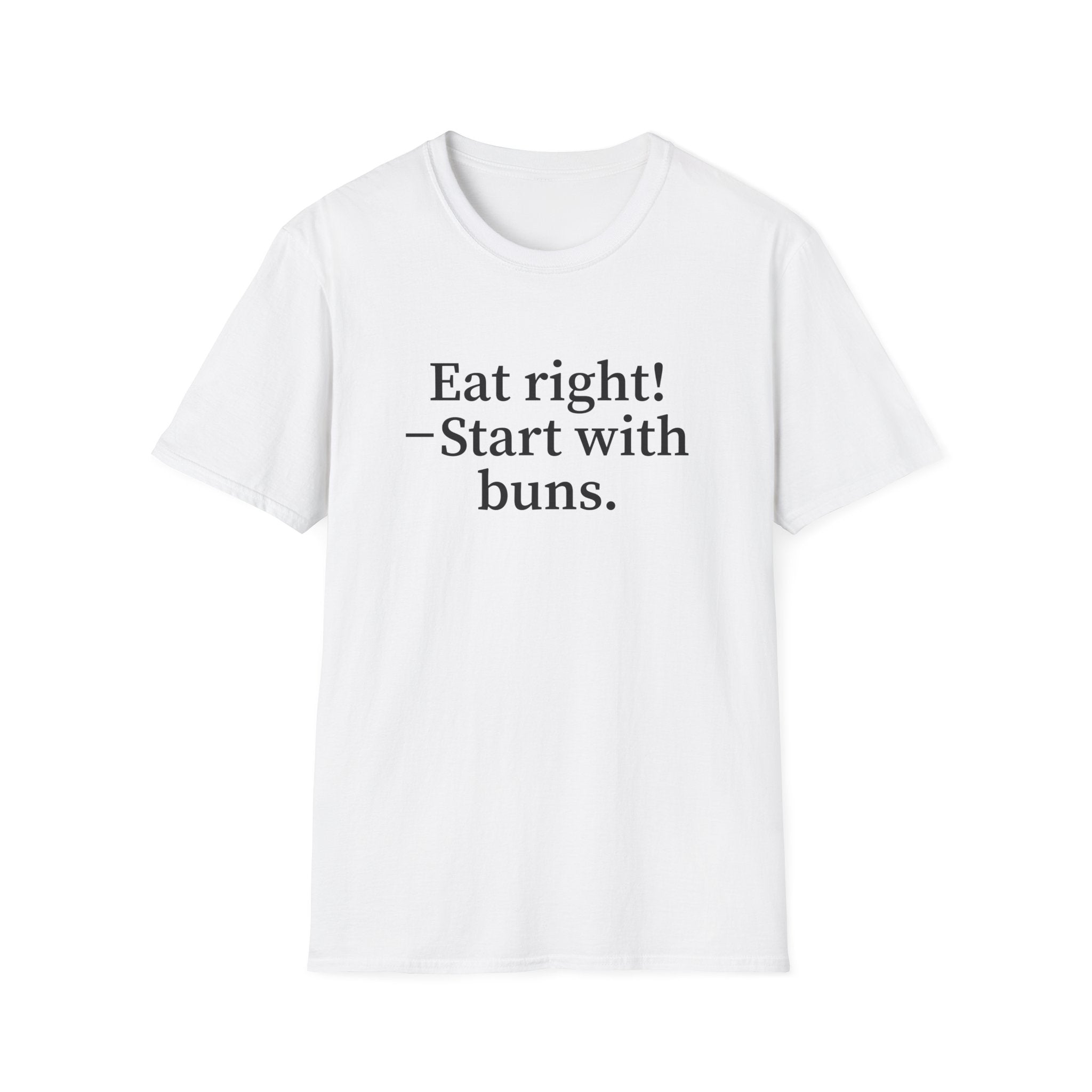 Eat right! — Start with buns.