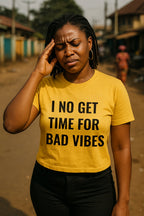 Tired woman holding head in I no get time for bad vibes setting clear boundary perfect gift.
