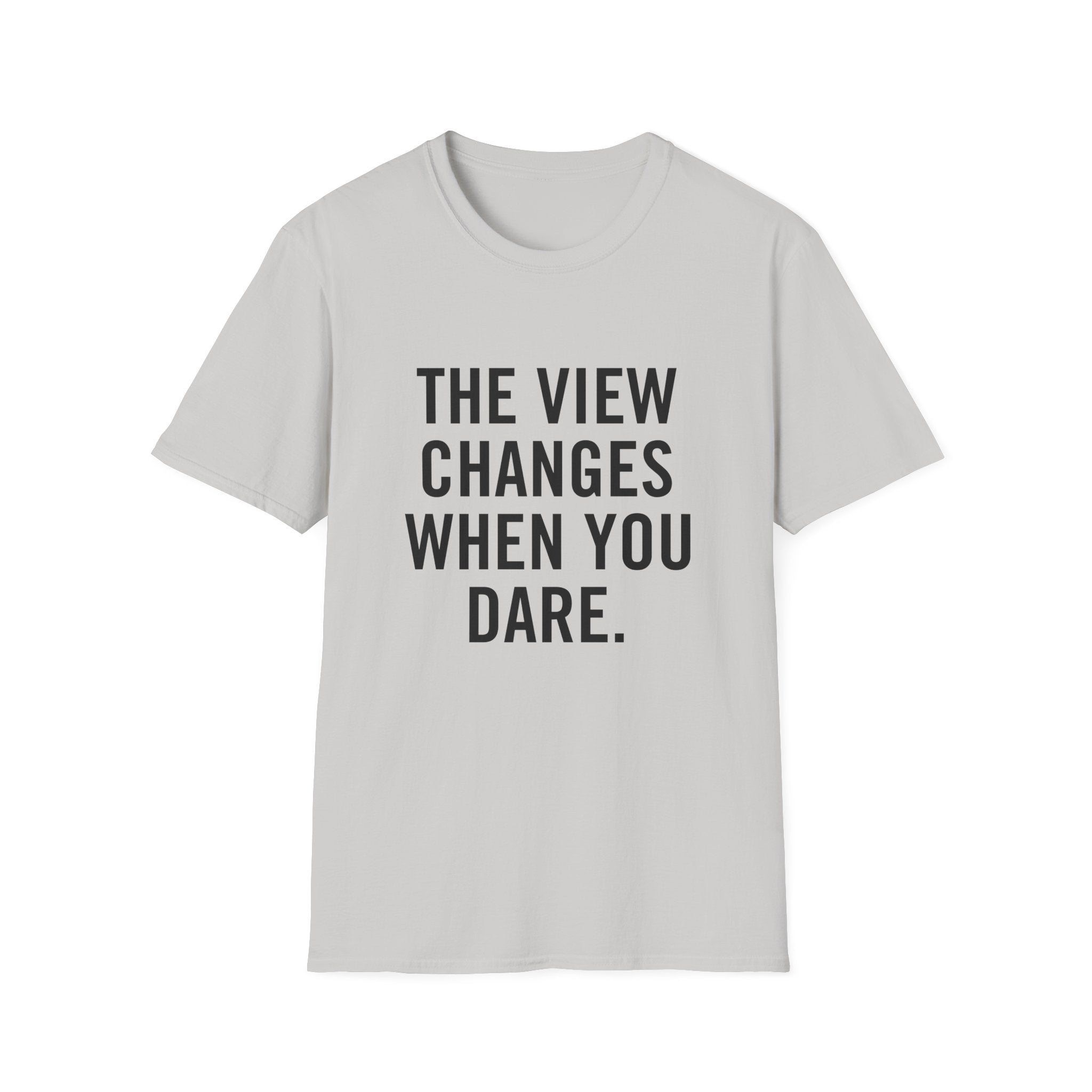 The View Changes When You Dare.