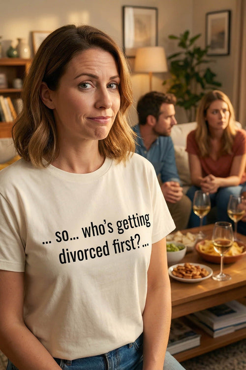 Smirking woman in living room wearing so who's getting divorced first asking an audacious question, perfect gift.
